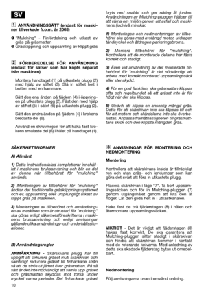 Page 1210
ANVÄNDNINGSSÄTT (endast för maski-
ner tillverkade fr.o.m. år 2003)
Mulching - Finfördelning och utkast av
gräs på gräsmattan
Gräsklippning och uppsamling av klippt gräs
FÖRBEREDELSE FÖR ANVÄNDNING
(endast för satser som har köpts separat
från maskinen)
Montera handtaget (1) på utkastets plugg (2)
med hjälp av stiftet (3). Slå in stiftet helt i
botten med en hammare.
Sätt den ena änden på fjädern (4) i öppning-
en på utkastets plugg (2). Fäst den med hjälp
av stiftet (5) i sätet (6) på utkastets...