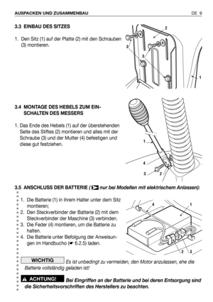 Page 883.3 EINBAU DES SITZES
1. Den Sitz (1) auf der Platte (2) mit den Schrauben
(3) montieren.
3.4 MONTAGE DES HEBELS ZUM EIN-
SCHALTEN DES MESSERS
1. Das Ende des Hebels (1) auf der überstehenden
Seite des Stiftes (2) montieren und alles mit der
Schraube (3) und der Mutter (4) befestigen und
diese gut festziehen.
3.5 ANSCHLUSS DER BATTERIE(  nur bei Modellen mit elektrischem Anlassen):
1. Die Batterie (1) in ihrem Halter unter dem Sitz
montieren;
2. Den Steckverbinder der Batterie (2) mit dem
Steckverbinder...