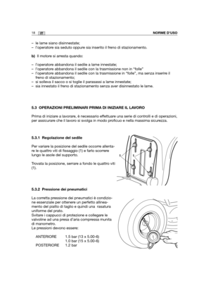 Page 14518ITNORME D’USO
– le lame siano disinnestate;
– l’operatore sia seduto oppure sia inserito il freno di stazionamento.
b)Il motore si arresta quando:
– l’operatore abbandona il sedile a lame innestate;
– l’operatore abbandona il sedile con la trasmissione non in “folle”
– l’operatore abbandona il sedile con la trasmissione in “folle”, ma senza inserire il
freno di stazionamento;
– si solleva il sacco o si toglie il parasassi a lame innestate;
– sia innestato il freno di stazionamento senza aver...