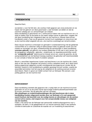 Page 170Geachte Klant,
wij danken u voor het feit dat u de voorkeur hebt gegeven aan onze producten en wij
hopen dat het gebruik van deze grasmaaier u zeer tevreden zal stellen en dat de
machine volledig aan uw verwachtingen zal voldoen.
Deze handleiding is geschreven om u vertrouwd te maken met uw machine en om u in
staat te stellen haar op de beste en de meest veilige manier te gebruiken: vergeet niet
dat deze handleiding een integrerend deel van de machine is, bewaar deze binnen
handbereik zodat u haar op elk...