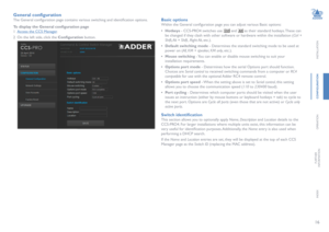 Page 1716
INSTALLATION
CONFIGURATION
OPERATION
FURTHERINFORMATION
INDEX
General configuration
The General configuration page contains various switching and identification options.   
To display the General configuration page
1 Access the CCS Manager.
2 On the left side, click the Configuration button.
Basic options
Within the General configuration page you can adjust various Basic options: 
• Hotkeys - CCS-PRO4 switches use  and  as their standard hotkeys. These can 
be changed if they clash with other software...