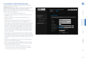 Page 1110
INSTALLATION
conFiGuRation
OPERATION
FURTHER
INFORMATION
INDEX
the GeneRal conFiGuRation P
aGe
This page contains various important settings related to RED-PSU 
labelling, login, identity and startup.
imPoR tant: When you make a change to any setting, don’t 
forget to click the update button to save the change.
Note: The Name, Description and Location fields accept ASCII characters only. 
UTF-8 characters are not supported.
•  Name - the primary identity of this RED-PSU unit.
•  Description - a...