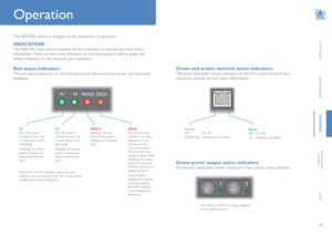 Page 1514
INSTALLATION
CONFIGURATION
oPeRation
FURTHER
INFORMATION
INDEX
Operation
inDicatoRS
The RED-PSU main chassis contains various indicators to provide you with status 
information. There are four main indicators on the front panel as well as green and 
amber indicators on the network port connector.
Red status indicators
The red status indicators on the front panel provide various key power and operation 
feedback:
P1
On:  The power 
module in bay 1 has 
a mains input and is 
operating.
Flashing:  An...