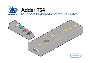 Page 1
www.adder.com
4
3
2
1
ADDER

Adder TS4
Four-port.keyboard.and.mouse.switch
 