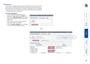 Page 23gettingstarted
welcome
rter
inormation
22
te
manager
te
connector
Host groups
Host Groups are logical collections of host computers (which may be con\
nected 
to the same or to different KVM devices) so that common access rights t\
o the 
host computers within the group can be given to individual users or user\
 groups. 
If required, one or more Host Groups can be included within other Host G\
roups 
to create staged layers of groupings. 
To create a host group
1 On the ADDER.NET Manager menu bar,...