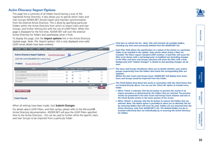 Page 33gettingstarted
welcome
rter
inormation
32
te
manager
te
connector
Active Directory Import Options
This page lists a summary of all folders found during a scan of the 
registered Active Directory. It also allows you to specify which Users a\
nd 
User Groups ADDER.NET should import and maintain synchronisation 
from the external Active Directory. This is done by specifying particula\
r 
Folders within the Active Directory from which to import Users and User \
Groups, and further refining this with...