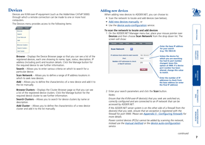 Page 8gettingstarted
welcome
rter
inormation
7
te
manager
te
connector
Adding new devices
When adding new devices to ADDER.NET, you can choose to: 
•	 Scan	the	network	to	locate	and	add	devices	(see	below),
•	Add new devices manually, or
•	 Use	the	device auto-configuration service. 
To scan the network to locate and add devices  
1 On the ADDER.NET Manager menu bar, place your mouse pointer over 
Devices and then choose Scan Network from the drop down list. The 
screen will show:
2 Enter your search...