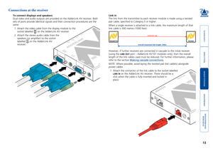 Page 14



13


Link in
The link from the transmitter to each receiver module is made using a tw\
isted 
pair cable, specified to Category 5 or higher. 
When a single receiver is attached to a link cable, the maximum length o\
f that 
link cable is 300 metres (1000 feet). 
RECEIVER
SKEWG BSKEW
RGBRIG HT
SH ARP
LINK OUT
101
ADDERLINK
OUT
OUT
RECEIVERTRANSMITTER
Overall maximum link length: 300m
STANDARD LINK
However, if further receivers are connected in...