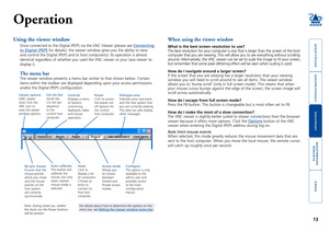 Page 14





13
Operation
Using the viewer window
Once connected to the Digital iPEPS via the VNC Viewer (please see Connecting 
to Digital iPEPS for details), the viewer window gives you the ability to view 
and control the Digital iPEPS and its host computer(s). Its operation \
is almost 
identical	regardless	of	whether	you	used	the	VNC	viewer	or	your	Java	viewer	to	
display it.
The menu bar
The viewer window presents a menu bar similar to that shown...