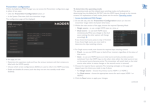 Page 1615
INSTALLATION
CONFIGURATION
OPERATION
FURTHERINFORMATION
INDEX
Transmitter	configuration
Within the AdderLink POD Manager you can access the Transmitter configuration page 
in either of two ways:
• Click the Transmitter	Configuration button, or
• In the System Overview, click the transmitter image.  
The configuration page will be displayed:
In this page you can:
• Determine the operation mode and how the various receivers and their screens are 
allied with the HDMI input(s),
• Choose which screen...