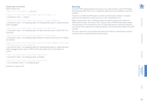 Page 2928
INSTALLATION
CONFIGURATION
OPERATION
FURTHERINFORMATION
INDEX
Output type (continued)
Typical outputs are: 
{“ad”:”1”,”ln”:”hs”}, - not in use
{“ad”:”1”,”ln”:”hl”,”rx”:”ng”,”sw”:”1”,“flt”:”’},  
- connected to input 1 - all good.
{“ad”:”1”,”ln”:”hl”,”rx”:”nr”,”sw”:”1”,”flt”:”HEDS”},  
- connected to input 1 not displaying signal. No Hotplug, EDID, signal or display detected. 
Cable unplugged.
{“ad”:”1”,”ln”:”hl”,”rx”:”nr”,”sw”:”1”,”flt”:”S”},  
- connected to input 1 not displaying signal. No signal...