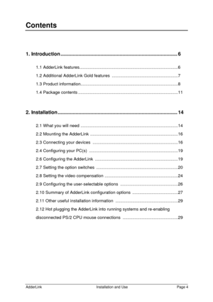 Page 5AdderLinkInstallation and UsePage 4Contents1. Introduction.....................................................................................6
1.1 AdderLink features..................................................................................6
1.2 Additional AdderLink Gold features .......................................................7
1.3 Product information.................................................................................8
1.4 Package...