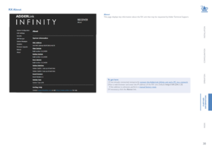 Page 3938
INSTALLATION
CONFIGURATION
OPERATION
FURTHERINFORMATION
INDEX
RX About 
AboutThis page displays key information about the RX unit that may be requested by Adder Technical Support.
To get here1 If not already connected, temporarily connect the AdderLink Infinity unit and a PC via a network.2 Run a web browser and enter the IP address of the RX unit. Default: http://169.254.1.32  If the address is unknown, perform a manual factory reset.3 If necessary, click the About link.   