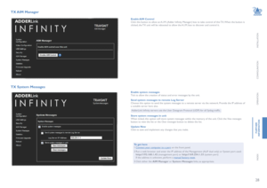 Page 2928
INSTALLATION
CONFIGURATION
OPERATION
FURTHERINFORMATION
INDEX
TX AIM  Manager 
Enable AIM  ControlClick this button to allow an A.I.M. (Adder Infinity Manager) box to take control of this TX. When the button is clicked, the TX unit will be rebooted to allow the A.I.M. box to discover and control it.
TX System Messages 
Enable system messagesTick to allow the creation of status and error messages by the unit.
Send system messages to remote Log ServerChoose this option to send the system messages to a...