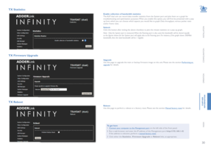 Page 3130
INSTALLATION
CONFIGURATION
OPERATION
FURTHERINFORMATION
INDEX
TX Statistics 
TX Firmware Upgrade
TX Reboot
Enable collection of bandwidth statisticsThe ALIF dual unit can record data transfer statistics from the System port and plot them on a graph for troubleshooting and optimization purposes. When you enable this option, you will first be presented with a pop up from which you can choose which aspects you would like to graph: Data throughput, various packet rates and/or frame rates. 
SubmitClick...