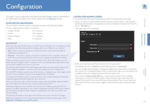 Page 1211
INSTALLATION
CONFIGURATION
OPERATION
FURTHERINFORMATION
INDEX
This section covers configuration of the AdderLink Infinity Manager Suite for administrators. 
For details about the regular user interface, please see the Operation section. 
SUPPORTED BROWSERS
The A.I.M. admin interface requires an A-grade browser with Javascript enabled.
The list of appropriate browsers is as follows:
• Google Chrome   v37 or greater
• Firefox   v32 or greater
• Internet Explorer   v11 or greater
• Safari   v7 or...