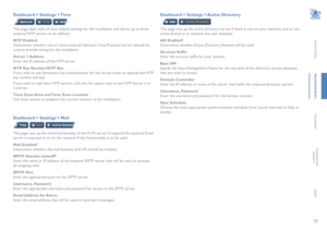 Page 2019
INSTALLATION
CONFIGURATION
OPERATION
FURTHERINFORMATION
INDEX
Dashboard > Settings > Time
This page deals with all time related settings for the installation and allows up to three 
external NTP servers to be defined.
NTP Enabled
Determines whether one or more external Network Time Protocol servers should be 
used to provide timing for the installation.
Server  1 Address
Enter the IP address of the NTP server.
NTP Key Number/NTP Key
If you wish to use Symmetric key authentication for the server, enter...