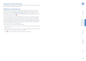 Page 2322
INSTALLATION
CONFIGURATION
OPERATION
FURTHERINFORMATION
INDEX
Dashboard > Active Connections
Shows only connections that are currently active within the A.I.M. network. Please refer 
to the Connection Log page section below.
Dashboard > Connection Log
Shows all connections that have occurred within the A.I.M. network. The most recent 
connections are shown at the top, and the log is paginated (the number of rows per 
page can be set from the Dashboard > Settings page). The log can be filtered to show...