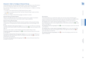 Page 2726
INSTALLATION
CONFIGURATION
OPERATION
FURTHERINFORMATION
INDEX
Channels > Add or Configure Channel Group
Channel groups allow easy permission-granting for several channels at once. Permissions 
can be set to determine which users can access channels within a channel group. 
From the View Channels page, you can add a new channel group or configure an existing 
channel group: 
• To create a new channel: Click the “Add Channel Group” option.
• To configure an existing channel: Click “the View Channel...