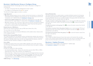 Page 3130
INSTALLATION
CONFIGURATION
OPERATION
FURTHERINFORMATION
INDEX
Receivers > Add Receiver Group or Configure Group
From the View Receiver Groups page, you can create a new group or configure an 
existing group: 
• To create a new group: Click the “Add Receiver Group” option.
• To configure an existing group: Click  for a group.
The Add and Configure pages are similar in content. 
Login Required
• No: When selected, anyone can use a receiver terminal and connect to a channel. The 
channels/permissions...