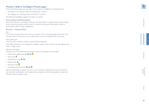 Page 4140
INSTALLATION
CONFIGURATION
OPERATION
FURTHERINFORMATION
INDEX
Presets > Add or Configure Presets page
From the Presets page, you can add a new preset or configure an existing preset: 
• To create a new preset: Click the “Add Preset” option.
• To configure an existing preset: Click  for a preset.
The Add and Configure pages are similar in content.
Preset Name and Description
The Preset Name is mandatory, whereas the Description is optional but recommended 
when numerous presets will be used. A...