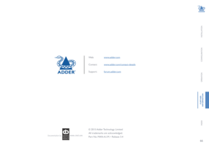 Page 6766
INSTALLATION
CONFIGURATION
OPERATION
FURTHERINFORMATION
INDEX
www.ctxd.com Documentation by:
© 2015 Adder Technology Limited
All trademarks are acknowledged.
Part No. MAN-A.I.M. • Release 3.4
Web:  www.adder.com
Contact:  www.adder.com/contact-details
Support: forum.adder.com   
