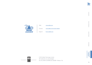Page 1716
CONTENTS
INTRODUCTION
INSTALLATION
OPERATION
FURTHER
 
INFORMATION
www.ctxd.com Documentation by:
© 2014 Adder Technology Limited
All trademarks are acknowledged.
Part	No.	MAN-X-DVIPRO-DL-ADDER	•	Release	1.0a
Web:  www.adder.com
Contact:  www.adder.com/contact-details
Support: forum.adder.com   