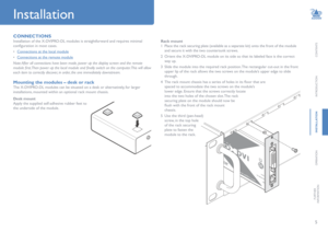 Page 65
CONTENTS
INTRODUCTION
INSTALLATION
OPERATION
FURTHERINFORMATION
Installation
CONNECTIONS
Installation of the X-DVIPRO-DL modules is straightforward and requires minimal 
configuration	in	most	cases.	
•	Connections at the local module
•	Connections at the remote module
Note: After all connections have been made, power up the display screen and the remote 
module first. Then power up the local module and finally switch on the computer. This will allow 
each item to correctly discover, in order, the one...