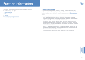 Page 1312
CONTENTS
INTRODUCTION
INSTALLATION
OPERATION
FURTHER
 
INFORMATION
This chapter contains a variety of information, including the following:
•	Troubleshooting - see right
•	Getting assistance
•	Safety information
•	Warranty
•	Radio frequency energy statements
Further information
TROUBLESHOOTING
If you experience problems when installing or using the X-DVIPRO/X-DVIPRO-MS2 
modules, please check through this section for a possible solution. If your problem is not 
listed here and you cannot resolve the...