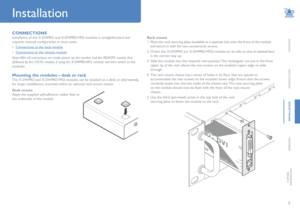 Page 65
CONTENTS
INTRODUCTION
INSTALLATION
OPERATION
FURTHERINFORMATION
Installation
CONNECTIONS
Installation of the X-DVIPRO and X-DVIPRO-MS2 modules is straightforward and 
requires	minimal	configuration	in	most	cases.	
•	Connections at the local module
•	Connections at the remote module
Note: After all connections are made, power up the monitor and the REMOTE module first 
(followed by the LOC AL module, if using the X-DVIPRO-MS2 variant) and then switch on the 
computer.
Mounting the modules – desk or...