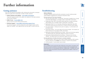 Page 19welcome
contents
installation
 
operation
rter
 
inormation
18
Further information
Getting assistance
If you are still experiencing problems after checking the information co\
ntained 
within this guide, then we provide a number of other solutions:
•	 Online	solutions	and	updates – www.adder.com/support
 Check the Support section of the adder.com website for the latest soluti\
ons 
and firmware updates.
•	 Adder	Forum – forum.adder.com
 Use our forum to access FAQs and discussions.
•	 Technical...