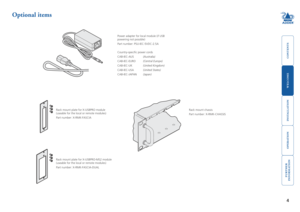 Page 5welcome
contents
installation
 
operation
rter
inormation
4
Optional items
Rack mount plate for X-USBPRO module (useable for the local or remote modules)
Part number: X-RMK-FASCIA
Rack mount chassis
Part number: X-RMK-CHASSIS
Rack mount plate for X-USBPRO-MS2 module (useable for the local or remote modules)
Part number: X-RMK-FASCIA-DUAL
Power adapter for local module (if USB powering not possible)
Part number: PSU-IEC-5VDC-2.5A
Country-specific power cords
CAB-IEC-AUS (Australia)
CAB-IEC-EURO...