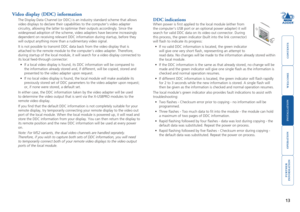 Page 14welcome
contents
installation 
 
operation
rter
inormation
13
Video display (DDC) information
The Display Data Channel (or DDC) is an industry standard scheme that \
allows 
video displays to declare their capabilities to the computer’s video \
adapter 
circuitry, allowing the latter to optimise their outputs accordingly. Si\
nce the 
widespread adoption of the scheme, video adapters have become increasing\
ly 
dependent on receiving relevant DDC information during startup, before t\
hey 
will output...