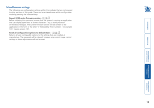 Page 14
welcome
contents
installation
 
& operation
special
 
configuration
furter
information

Miscellaneous settings
The following are configuration settings within the modules that are not covered 
in other sections of this guide. These can be achieved once within confi\
guration 
mode by pressing the indicated keys:
Report	X00-series	firmware	version	-	
		
Before initiating this command, ensure that the system is running an application 
that can display typed keys as screen characters - e.g....