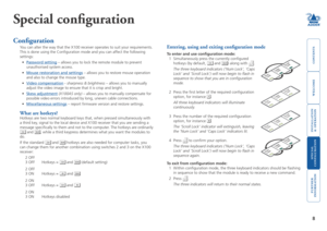 Page 9
welcome
contents
installation
 
& operation
special
 
configuration
furter
information

Special configuration
Configuration
You can alter the way that the X100 receiver operates to suit your requirements. 
This is done using the Configuration mode and you can affect the following 
settings: 
• 
Password.setting – allows you to lock the remote module to prevent 
unauthorised system access.
• 
Mouse.restoration.and.settings – allows you to restore mouse operation 
and also to change the mouse type....