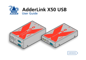 Page 1AdderLink X50 USB
User Guide
contents
LOCAL
ADDER
®
POWER
OUT
LIN K
TO REMO TE
ON   