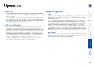 Page 14welcome
contents
installation
 
operation
rter
inormation
13
HT
Operation
General use
In use, the X50 modules should be transparent - the system and its perip\
herals 
should operate exactly as normal, the only difference being that they ar\
e now up 
to 50 metres apart. 
In some installations, you may see some ‘shadows’ to the right of \
high contrast 
screen characters. This can be caused by an incorrectly selected sharpness setting 
and it may be necessary to make adjustments to correct this....