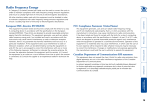 Page 17welcome
contents
installation
 
operation
rter
 
inormation
16
Radio Frequency Energy
A Category 5 (or better) twisted pair cable must be used to connect th\
e units in 
order to maintain compliance with radio frequency energy emission regula\
tions 
and ensure a suitably high level of immunity to electromagnetic disturba\
nces.
All other interface cables used with this equipment must be shielded in \
order 
to maintain compliance with radio frequency energy emission regulations \
and 
ensure a...