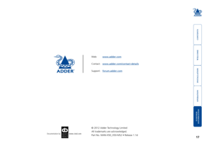 Page 18welcome
contents
installation
 
operation
rter
 
inormation
17
www.ctxd.com Documentation by:
© 2012 Adder Technology Limited
All trademarks are acknowledged.
Part	No.	MAN-X50_X50-MS2	•	Release	1.1d
Web:  www.adder.com
Contact:  www.adder.com/contact-details
Support: forum.adder.com   