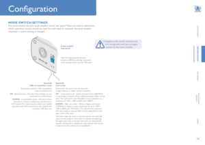 Page 1514
INSTALLATION
CONFIGURATION
OPERATION
FURTHERINFORMATION
INDEX
Configuration
MODE SWITCH SETTINGS
The local module has two small switches on its rear panel. These are used to determine 
which operation modes should be used. You will need to re-power the local module 
whenever a switch setting is changed. 
Switch BLink mode
Determines the priority for the data link:  Longer distance or higher screen resolution.
UP -  Long reach mode - Limits the pixel clock (148.5MHz) so that longer stretches of link...