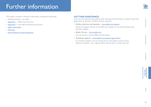 Page 1817
INSTALLATION
CONFIGURATION
OPERATION
FURTHERINFORMATION
INDEX
This chapter contains a variety of information, including the following:
•	Getting assistance - see right
•	Appendix 1 - Options port pin-out
•	Appendix 2 - Link cable interference protection
•	Safety information
•	Warranty
•	Radio frequency energy statements
GETTING ASSISTANCE
If you are still experiencing problems after checking the information contained within this 
guide, then we provide a number of other solutions:
• Online solutions...