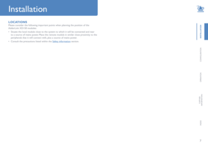 Page 87
INSTALLATION
CONFIGURATION
OPERATION
FURTHERINFORMATION
INDEX
Installation
LOCATIONS
Please consider the following important points when planning the position of the 
AdderLink XD150 modules:
•	Situate the local module close to the system to which it will be connect\
ed and near 
to a source of mains power. Place the remote module in similar close proximity to the 
peripherals that it will connect with, plus a source of mains power.    
•	Consult the precautions listed within the Safety information...
