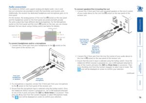 Page 17





16
Audio connections
The AdderLink XD522 units support analog and digital audio. Line in and \
line out connectors are provided on both the transmitter and receiver un\
its. 
Additionally, the receiver has dedicated headphone and microphone jacks \
on its 
front panel.
On the receiver, the analog portion of the Line Out  socket on the rear panel 
and the headphone socket on the front panel are joined and both provide 
the same output (but...