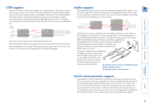 Page 5





4
(A) TOSLINK connector with mini-TOSLINK converter
(B) Mini-TOSLINK connector
(C) Standard analog 3.5mm stereo jack  
(A)(B)
(C)
USB support
AdderLink XD522 units provide support for a wide range of USB devices vi\
a four 
ports on the receiver unit. Three of the ports (labeled A) support low\
/full speed 
(v2.0) USB and are made possible using Adder’s proprietary True USB Emulation 
technique which is specifically designed to overcome the...