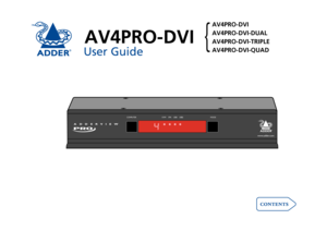 Page 1AV4PRO-DVI
User Guide

COMPUTERKVMSPKUSB1 USB2 MODE
www.adder .com
AV4PRO-DVI
AV4PRO-DVI-DUAL
AV4PRO-DVI-TRIPLE
AV4PRO-DVI-QUAD
{ 