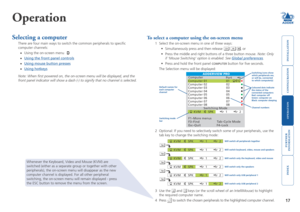Page 18







To select a computer using the on-screen menu
1 Select the on-screen menu in one of three ways: 
•  Simultaneously press and then release   , or 
• Press the middle and right buttons of a three button mouse. Note: Only 
if ‘Mouse Switching’ option is enabled. See Global preferences.
• Press and hold the front panel COMPUTER button for five seconds.
The Selection menu will be displayed: 
Operation
Selecting a computer
There are...