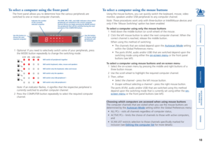 Page 19






8
To select a computer using the front panel
The front panel allows you to determine how the various peripherals are 
switched to one or more computer channels. 
To select a computer using the mouse buttons
Using the mouse buttons, you can quickly switch the keyboard, mouse, video 
monitor, speakers and/or USB peripherals to any computer channel.
Note: These procedures work only with three-button or IntelliMouse devic\
es and 
only if...