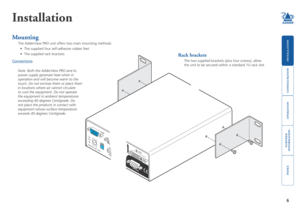 Page 7







Installation
Mounting
The AdderView PRO unit offers two main mounting methods:
• The supplied four self-adhesive rubber feet
• The supplied rack brackets
Connections
Rack brackets
The two supplied brackets (plus four screws), allow 
the unit to be secured within a standard 1U rack slot. 
Note: Both the AdderView PRO and its 
power supply generate heat when in 
operation and will become warm to the 
touch. Do not enclose them or place...