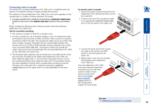 Page 15







3 Connect the other end of the cascade 
link cable to the remote user RJ45 
socket on the front panel of the 
lower unit. 
4  Repeat steps 2 and 3 for the cascade 
links between each AdderView 
CATx 1000 unit.
Once the AdderView CATx 1000 
units and computers have been 
connected, you can edit their 
names to make it much 
easier to locate them. 
See the To create/
edit computer 
names section in 
the Configuration 
chapter for...