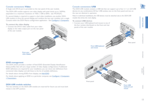 Page 1413
INSTALLATION
CONFIGURATION
OPERATION
FURTHERINFORMATION
INDEX
Console connections: Video
A Single Link DVI-D port is provided on the rear panel of the user module. 
The DDX-USR module supports one video display with pixel clocks up to 165MHz 
(equivalent to a maximum resolution of 1920 x 1200 at 60Hz - aka ‘WUXGA’).
If a second display is required to support a dual video installation, use another DDX-
USR module to drive the second display, and combine the two user modules into a single 
Console...